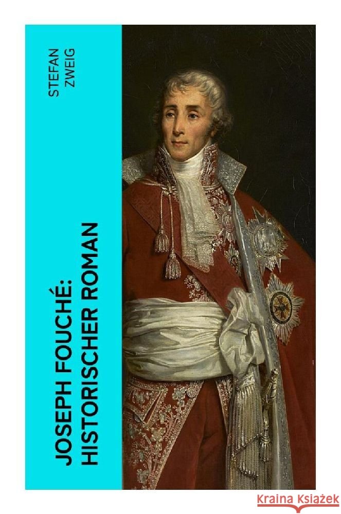 Joseph Fouché: Historischer Roman Zweig, Stefan 9788027385003