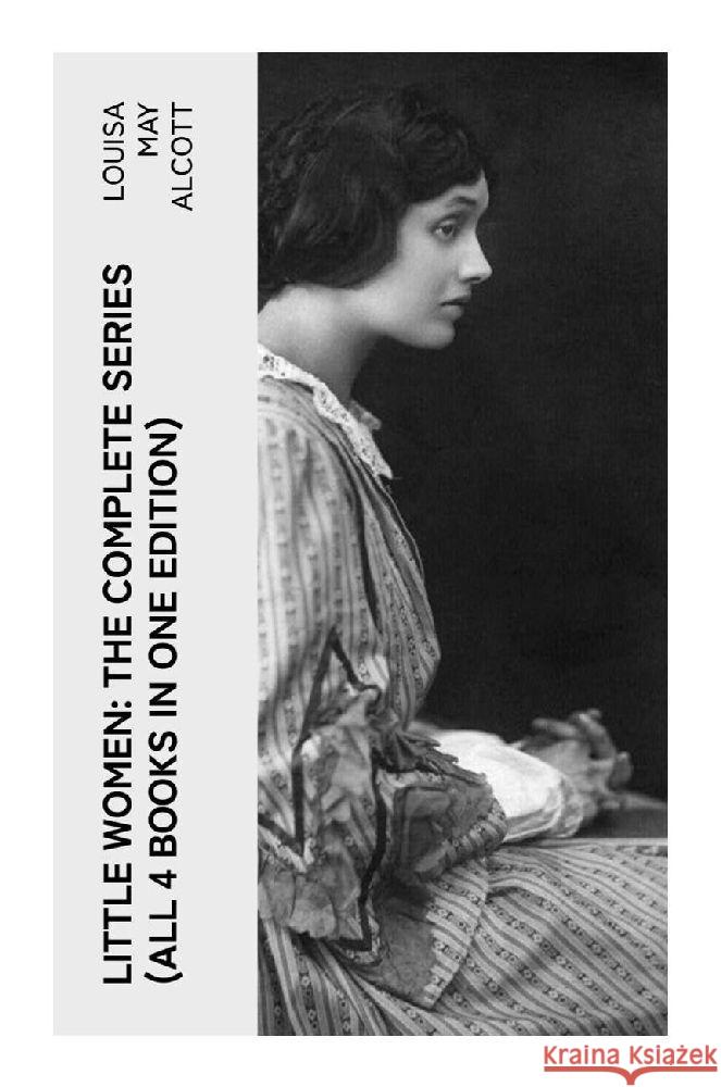 LITTLE WOMEN: The Complete Series (All 4 Books in One Edition) Alcott, Louisa May 9788027385126 e-artnow