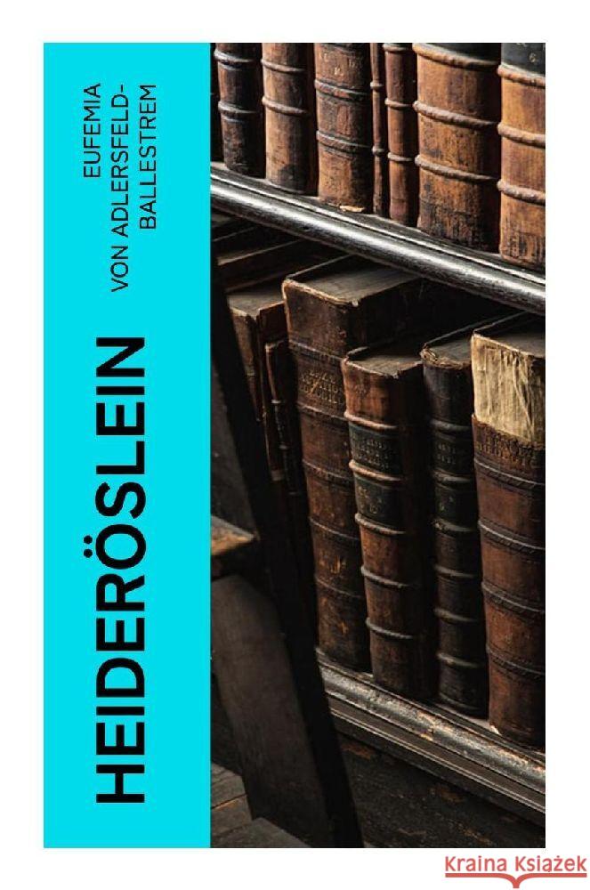 Heideröslein Adlersfeld-Ballestrem, Eufemia von 9788027385348 e-artnow