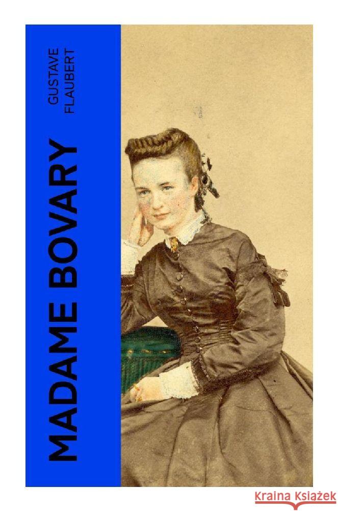 Madame Bovary Flaubert, Gustave 9788027385409 e-artnow