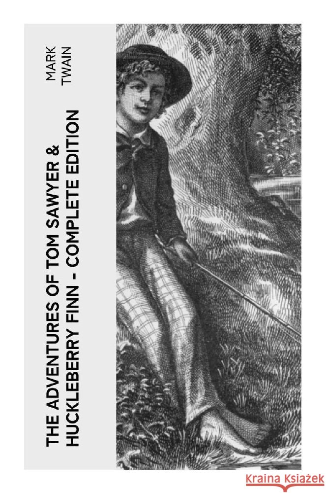 The Adventures of Tom Sawyer & Huckleberry Finn - Complete Edition Twain, Mark 9788027385546 e-artnow