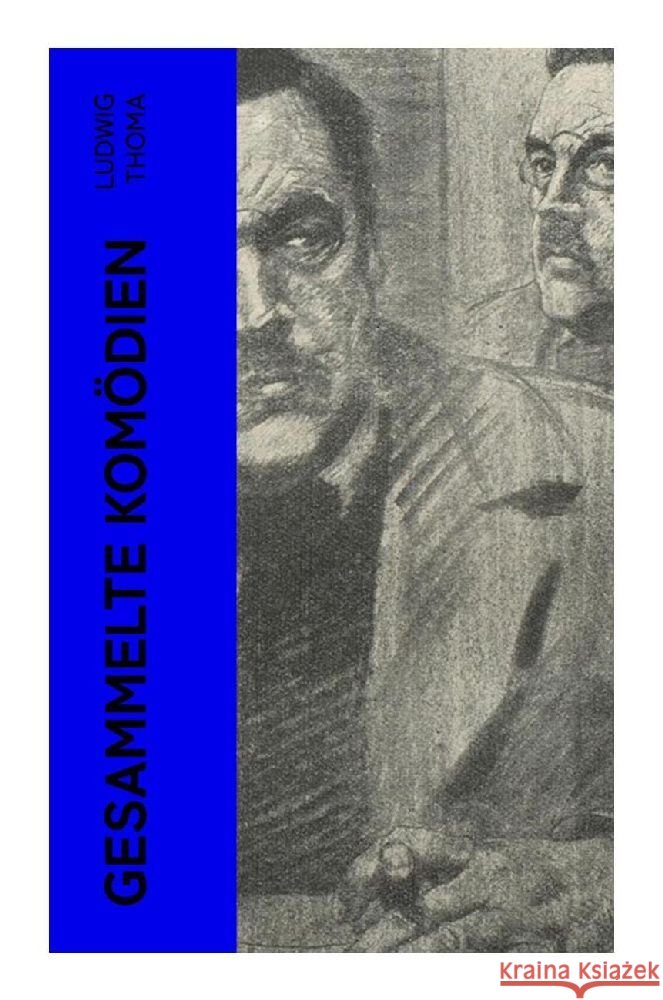Gesammelte Komödien Thoma, Ludwig 9788027386703 e-artnow