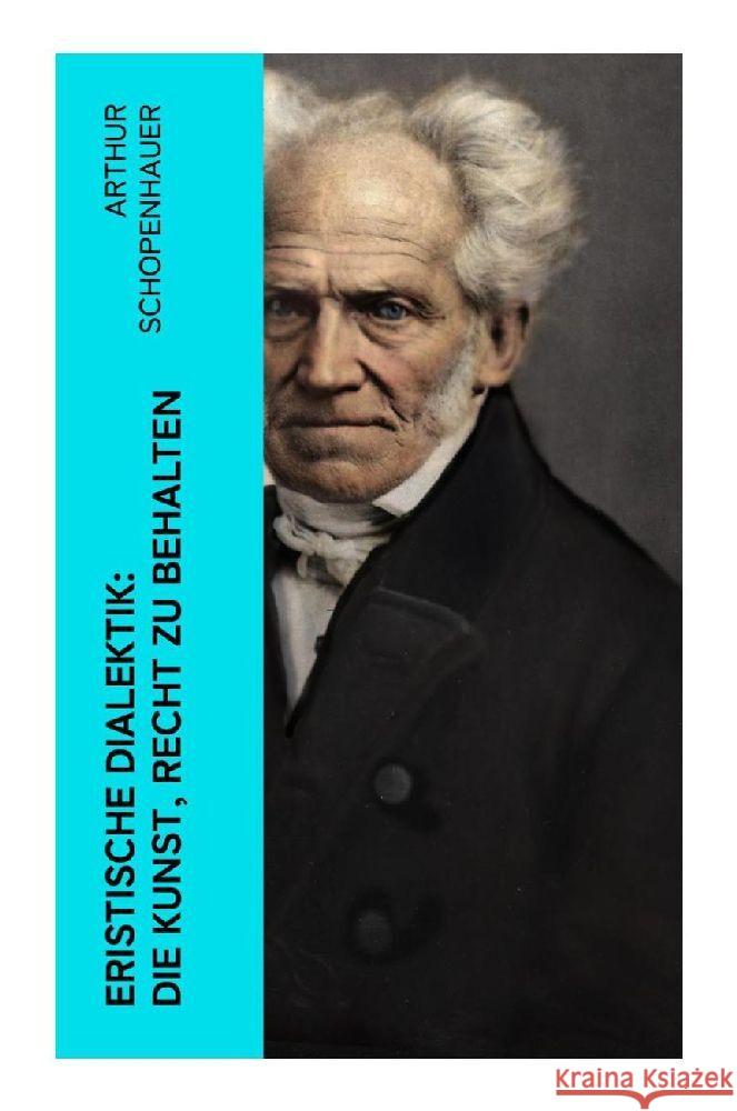 Eristische Dialektik: Die Kunst, Recht zu behalten Schopenhauer, Arthur 9788027386772