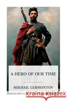 A Hero of Our Time Mikhail Lermontov J. H. Wisdom 9788027388035 E-Artnow