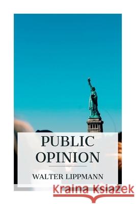 Public Opinion Walter Lippmann 9788027388165 E-Artnow