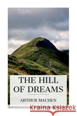 The Hill of Dreams Arthur Machen 9788027388356 E-Artnow