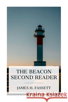 The Beacon Second Reader James H. Fassett 9788027388370 E-Artnow