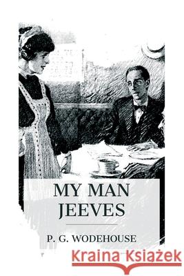 My Man Jeeves P. G. Wodehouse 9788027388424 E-Artnow