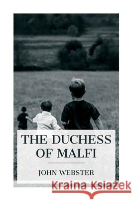 The Duchess of Malfi John Webster 9788027388691 E-Artnow