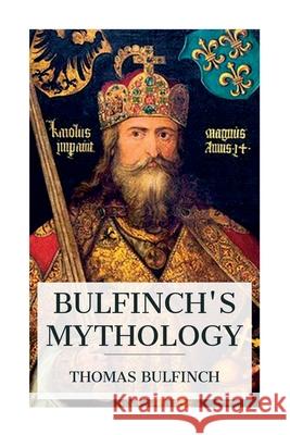 Bulfinch's Mythology Thomas Bulfinch 9788027388813 E-Artnow