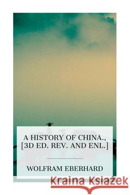 A history of China., [3d ed. rev. and enl.] Wolfram Eberhard 9788027388875 E-Artnow