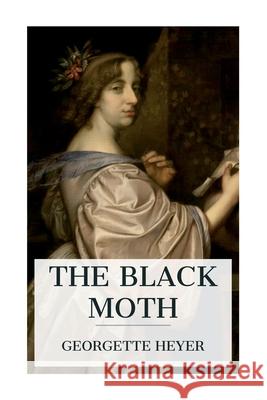 The Black Moth: A Romance of the XVIIIth Century Georgette Heyer 9788027388882