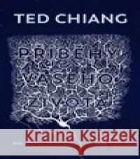 Příběhy vašeho života Ted Chiang 9788027502028