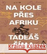 Na kole přes Afriku Tadeáš Šíma 9788027502714