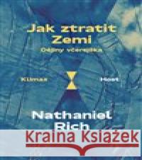 Jak ztratit Zemi Nathaniel Rich 9788027503032 Host