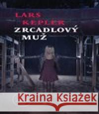 Zrcadlový muž Lars Kepler 9788027505128