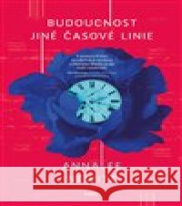 Budoucnost jiné časové linie Annalee Newitzová 9788027505326 Host
