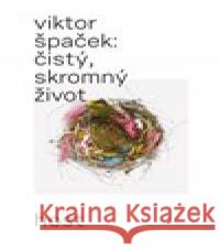 Čistý, skromný život Viktor Špaček 9788027510771 Host