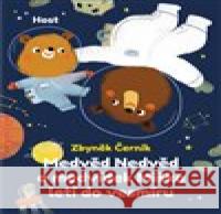 Medvěd Nedvěd a medvídek Miška letí do vesmíru Zbyněk Černík 9788027510924 Host