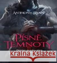 Písně temnoty Anthony Ryan 9788027515776