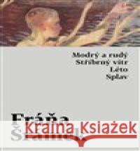 Modrý a rudý. Stříbrný vítr. Léto. Splav Fráňa Šrámek 9788027518166