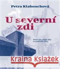 U severní zdi Petra Klabouchová 9788027518524 Host