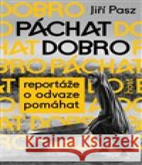 Páchat dobro Jiří Pasz 9788027520220