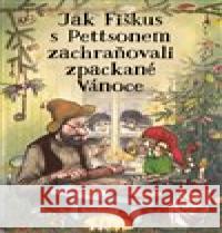 Jak Fiškus s Pettsonem zachraňovali zpackané Vánoce Sven Nordqvist 9788027520763