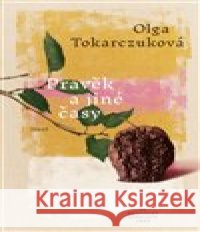 Pravěk a jiné časy Olga Tokarczuková 9788027522514 Host