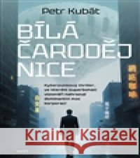 Bílá čarodějnice Petr Kubát 9788027528608