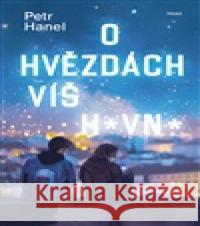 O hvězdách víš hovno Petr Hanel 9788027529209 Host