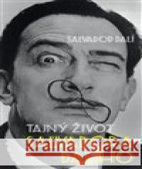 Tajný život Salvadora Dalího Salvador Dalí 9788027601288 Slovart