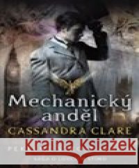 Mechanický anděl Cassandra Clareová 9788027602339