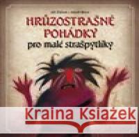 Hrůzostrašné pohádky pro malé strašpytlíky Adolf Born 9788027603268