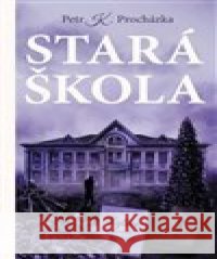 Stará škola Petr K. Procházka 9788027605606