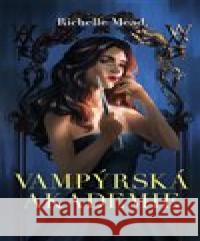 Vampýrská akademie 1 Richelle Mead 9788027605613 Slovart