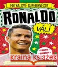 Ronaldo válí. Fotbalové superhvězdy Dan Green 9788027606283 Slovart