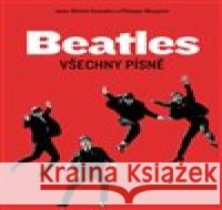 Beatles: Všechny písně Philippe Margotin 9788027610501 Slovart