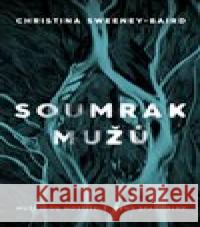 Soumrak mužů Christina Sweeney-Baird 9788027701803