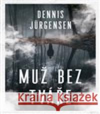 Muž bez tváře Dennis Jürgensen 9788027702961