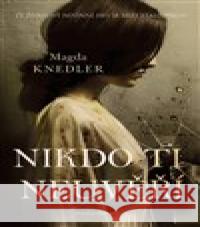 Nikdo ti neuvěří Magda Knedler 9788027704002