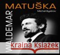 Waldemar Matuška: Snům ostruhy dát Michal Bystrov 9788027704040