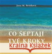 Co šeptají tvé kroky Jana M. Brůžková 9788027704088