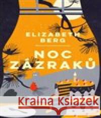 Noc zázraků Elizabeth Berg 9788027704187