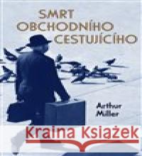 Smrt obchodního cestujícího Arthur Miller 9788027704316