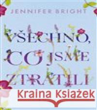 Všechno, co jsme ztratili Jennifer Bright 9788027710560