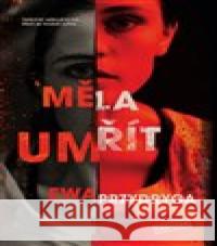 Měla umřít Ewa Przydryga 9788027711161