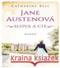 Jane Austenová: Slova a cit Cathrine Bell 9788027711253