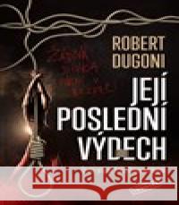 Její poslední výdech Robert Dugoni 9788027712489