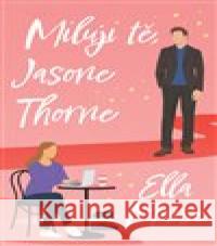Miluji tě, Jasone Thorne Ella Maise 9788027712687